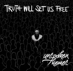 Unspoken Themes : Truth Will Set Us Free